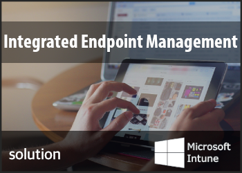 Microsoft Intune Integrated Endpoint Management Solution