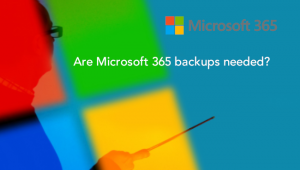 Are Microsoft 365 backups needed
